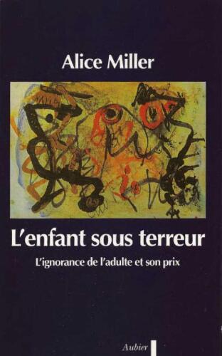 L’enfant sous terreur: l’ignorance de l’adulte et son prix