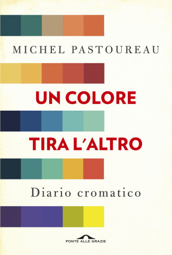 Un colore tira l’altro. Diario cromatico 2012-2016