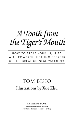 A Tooth from the Tiger’s Mouth: How to Treat Your Injuries with Powerful Healing Secrets of the Great Chinese Warrior
