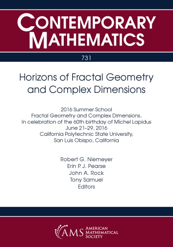 Horizons of Fractal Geometry and Complex Dimensions: 2016 Summer School on Fractal Geometry and Complex Dimensions, June 21-29, 2016, California Polytechnic State University, San Luis Obispo, California