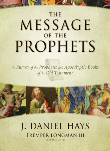 The message of the Prophets : a survey of the prophetic and apocalyptic books of the Old Testament