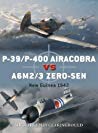 P-39/P-400 Airacobra Vs A6M2/3 Zero-Sen: New Guinea 1942