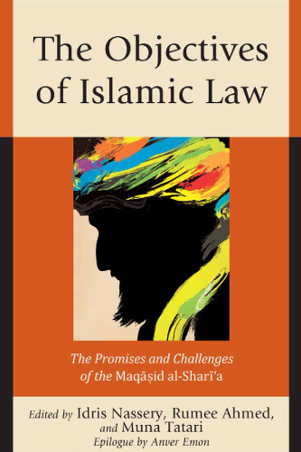 Objectives of Islamic Law: The Promises and Challenges of the Maqasid Al-Shari’a