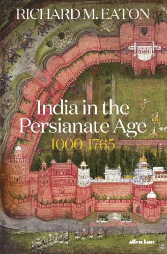 India in the Persianate Age, 1000–1765