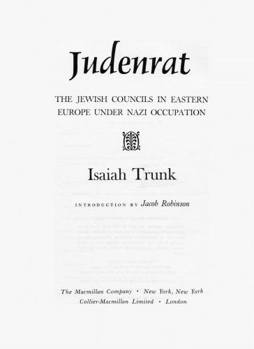 Judenrat: The Jewish Councils in Eastern Europe under Nazi Occupation