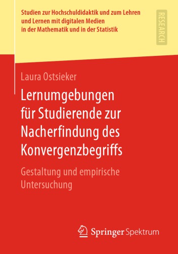 Lernumgebungen für Studierende zur Nacherfindung des Konvergenzbegriffs - Gestaltung und empirische Untersuchung