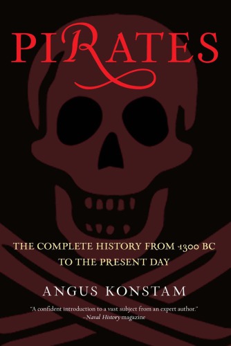 Pirates: The Complete History from 1300 BC to the Present Day