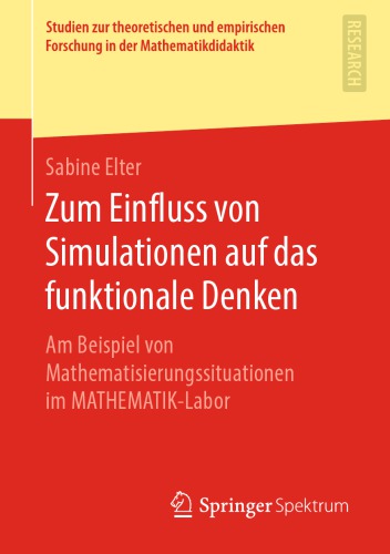 Zum Einfluss von Simulationen auf das funktionale Denken - Am Beispiel von Mathematisierungssituationen im MATHEMATIK-Labor
