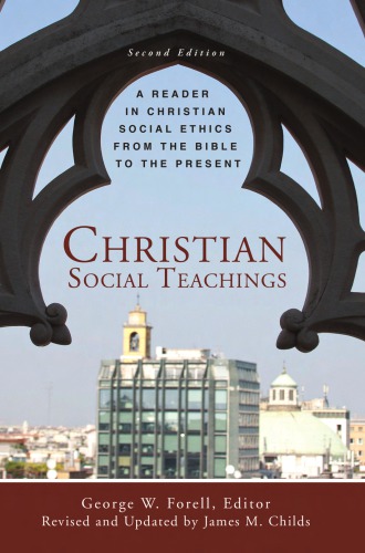 Christian Social Teachings: A Reader in Christian Social Ethics from the Bible to the Present