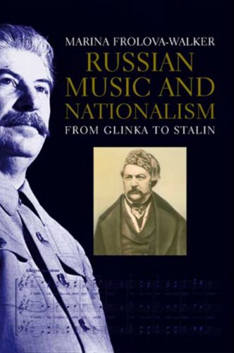 Russian Music and Nationalism: From Glinka to Stalin