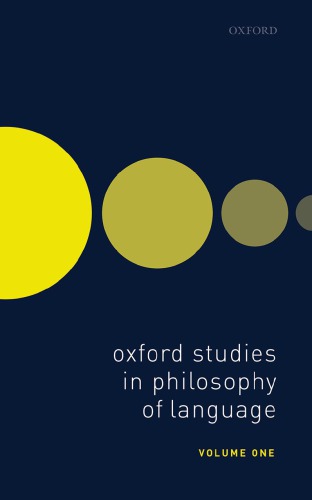 Oxford Studies in Philosophy of Language. Volume 1
