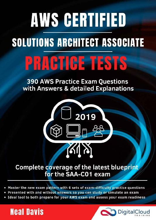AWS Certified Solutions Architect Associate Practice Tests 2019: 390 AWS Practice Exam Questions With Answers & Detailed Explanations