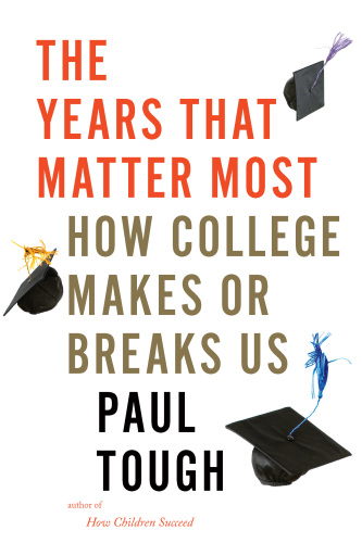 The Years That Matter Most: How College Makes or Breaks Us