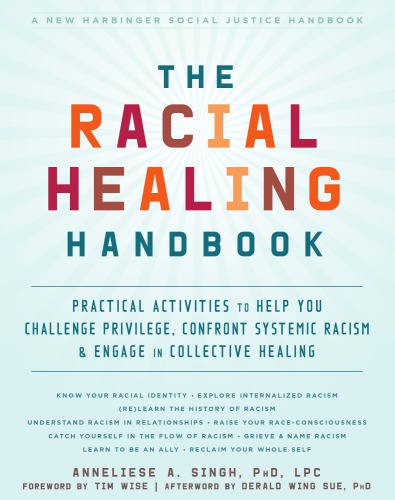 The Racial Healing Handbook: Practical Activities to Help You Challenge Privilege, Confront Systemic Racism, and Engage in Collective Healing