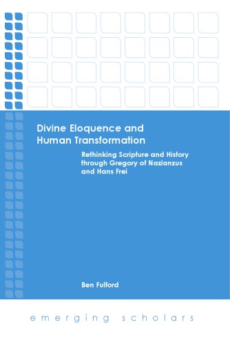 Divine Eloquence and Human Transformation: Rethinking Scripture and History through Gregory of Nazianzus and Hans Frei