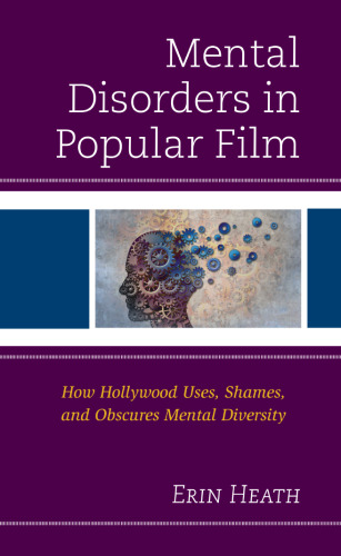 Mental Disorders in Popular Film: How Hollywood Uses, Shames, and Obscures Mental Diversity