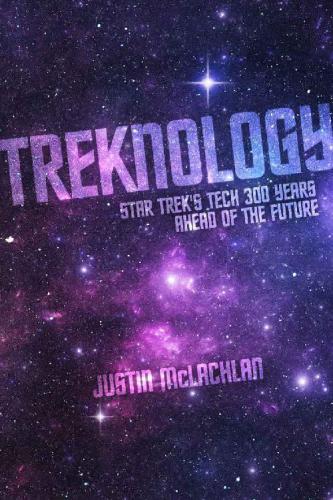 Treknology: Star Trek’s Tech 300 Years Ahead of the Future