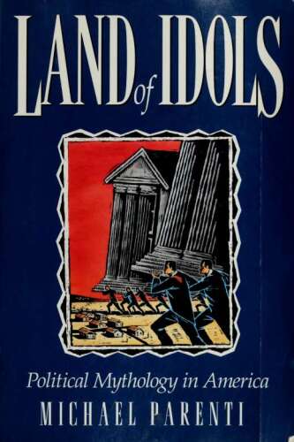 Land of Idols: Political Mythology in America