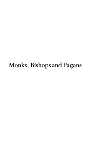 Monks, Bishops, and Pagans: Christian Culture in Gaul and Italy, 500-700