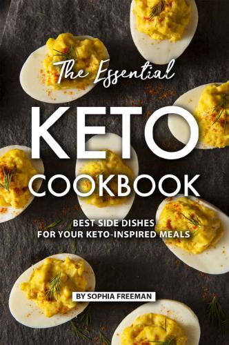 The Essential Keto Cookbook Best Side Dishes for Your Keto-Inspired Meals