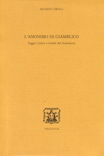 L’Anonimo di Giamblico. Saggio critico e analisi dei frammenti