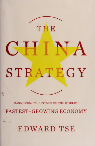 The China Strategy: Harnessing the Power of the World’s Fastest-Growing Economy