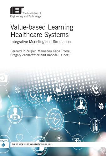 Value-based Learning Healthcare Systems: Integrative modeling and simulation