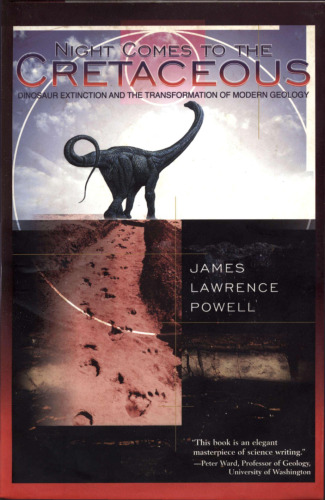 Night Comes to the Cretaceous: Dinosaur Extinction and the Transformation of Modern Geology