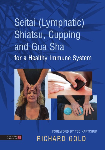Seitai (Lymphatic) Shiatsu, Cupping and Gua Sha for a Healthy Immune System