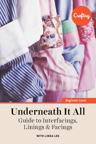 Underneath It All: Guide to Interfacings, Linings & Facings (Bluprint, Craftsy)