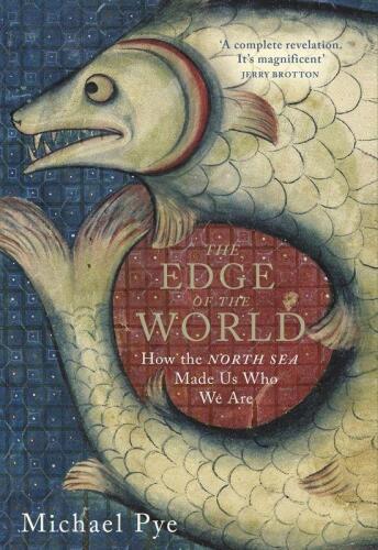 The Edge of the World:A Cultural History of the North Sea and the Transformation of Europe