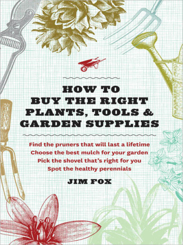 How to Buy the Right Plants, Tools & Garden Supplies