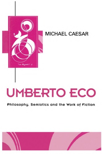 Umberto Eco: Philosophy, Semiotics and the Work of Fiction