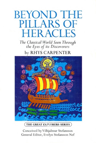 Beyond the Pillars of Heracles: The Classical World Seen Through the Eyes of its Discoverers