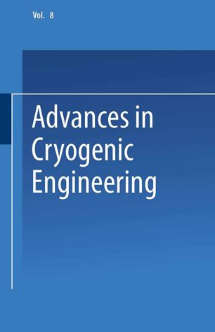 Advances in Cryogenic Engineering: Proceedings of the 1962 Cryogenic Engineering Conference University of California Los Angeles, California August 14–16, 1962