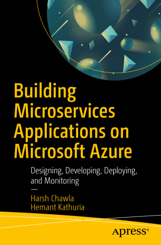 Building Microservices Applications on Microsoft Azure: Designing, Developing, Deploying, and Monitoring