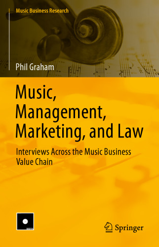 Music, Management, Marketing, and Law: Interviews Across the Music Business Value Chain