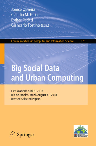 Big Social Data and Urban Computing: First Workshop, BiDU 2018, Rio de Janeiro, Brazil, August 31, 2018, Revised Selected Papers