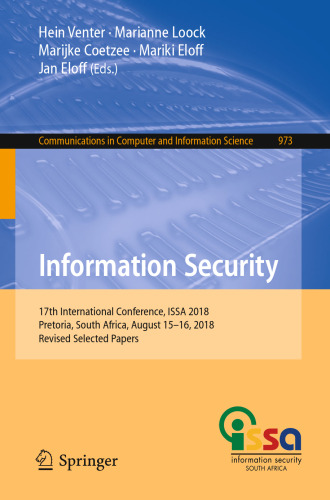 Information Security: 17th International Conference, ISSA 2018, Pretoria, South Africa, August 15–16, 2018, Revised Selected Papers
