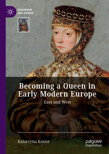Becoming a Queen in Early Modern Europe: East and West