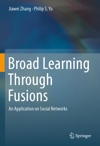 Broad Learning Through Fusions: An Application on Social Networks