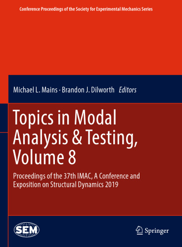 Topics in Modal Analysis & Testing, Volume 8: Proceedings of the 37th IMAC, A Conference and Exposition on Structural Dynamics 2019