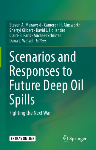 Scenarios and Responses to Future Deep Oil Spills: Fighting the Next War