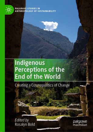 Indigenous Perceptions of the End of the World: Creating a Cosmopolitics of Change