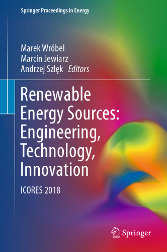 Renewable Energy Sources: Engineering, Technology, Innovation: ICORES 2018
