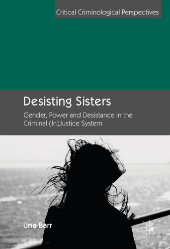 Desisting Sisters: Gender, Power and Desistance in the Criminal (In)Justice System