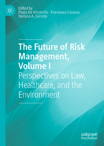 The Future of Risk Management, Volume I: Perspectives on Law, Healthcare, and the Environment