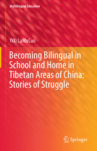 Becoming Bilingual in School and Home in Tibetan Areas of China: Stories of Struggle