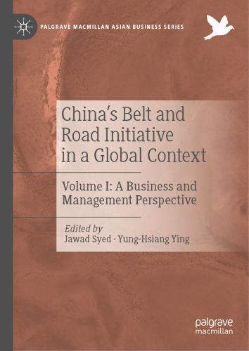 China’s Belt and Road Initiative in a Global Context: Volume I: A Business and Management Perspective