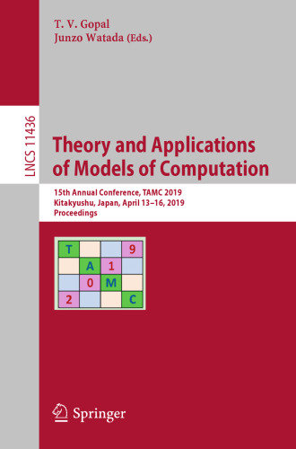 Theory and Applications of Models of Computation: 15th Annual Conference, TAMC 2019, Kitakyushu, Japan, April 13–16, 2019, Proceedings
